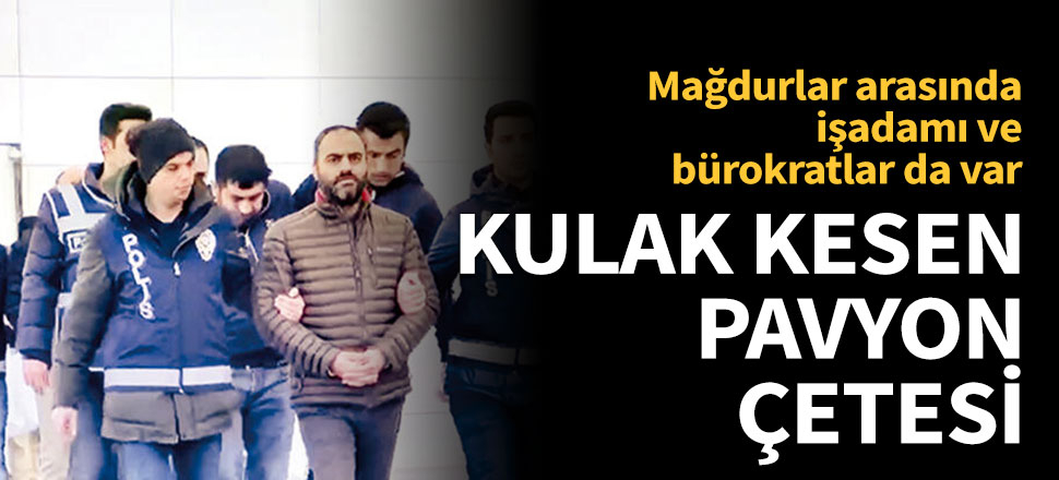 Kulak kesen pavyon çetesine operasyon