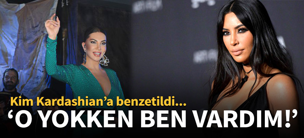 Ebru Yaşar: Kim Kardashian yokken ben vardım!
