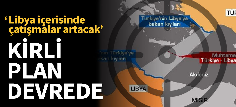 Libya'da kirli plan devrede