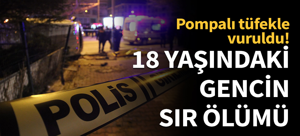 18 yaşındaki gencin sır ölümü!
