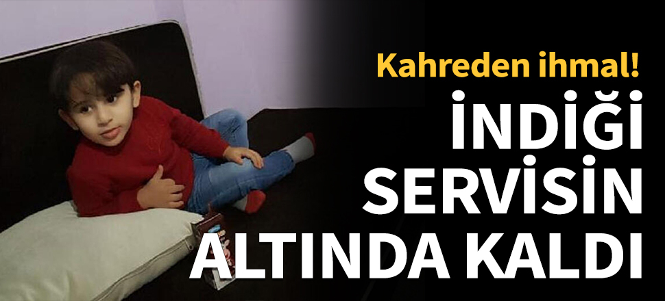 4 yaşındaki Hasan indiği servisin altında kaldı!