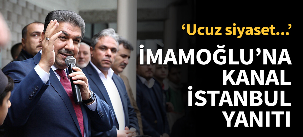 Tevfik Göksu'dan İmamoğlu'na Kanal İstanbul cevabı!
