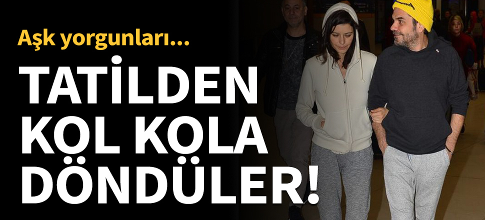 Beren Saat ve Kenan Doğulu Türkiye'ye döndü!