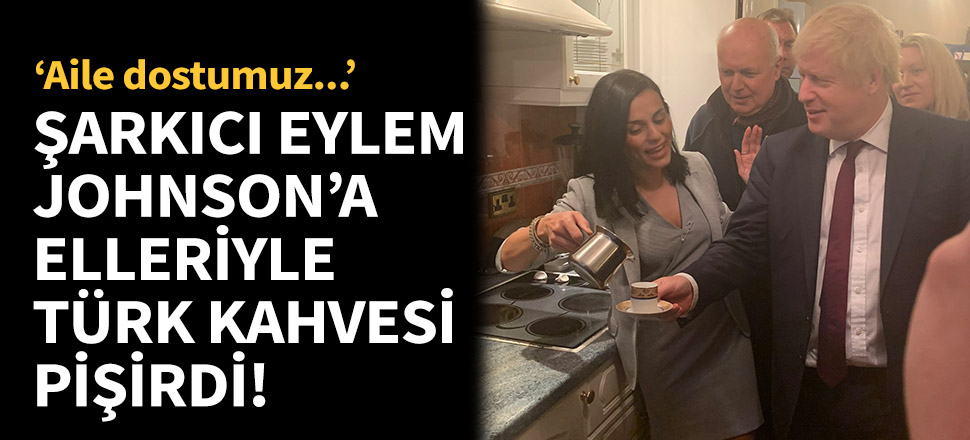 Şarkıcı Eylem'den Johnson'a Türk kahvesi!