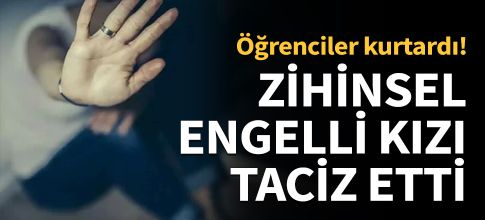 Zihinsel engelli genç kızı parkta taciz etti!
