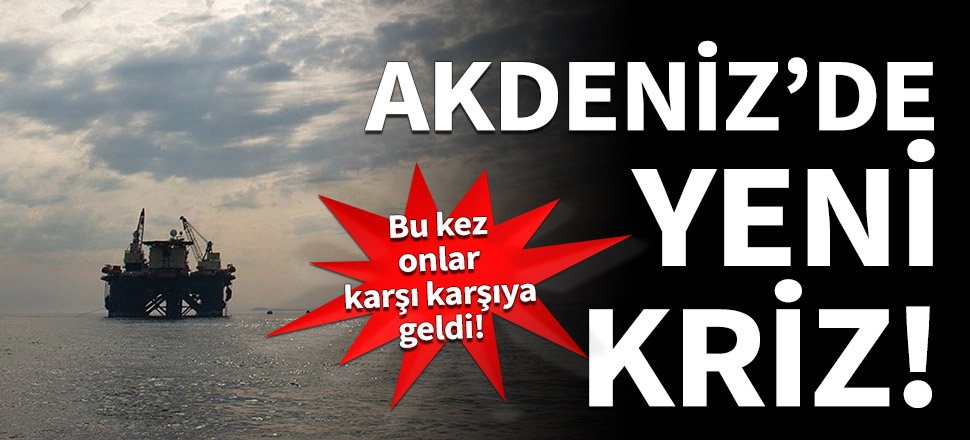 Akdeniz'de yeni kriz! Bu kez onlar karşı karşıya geldi...