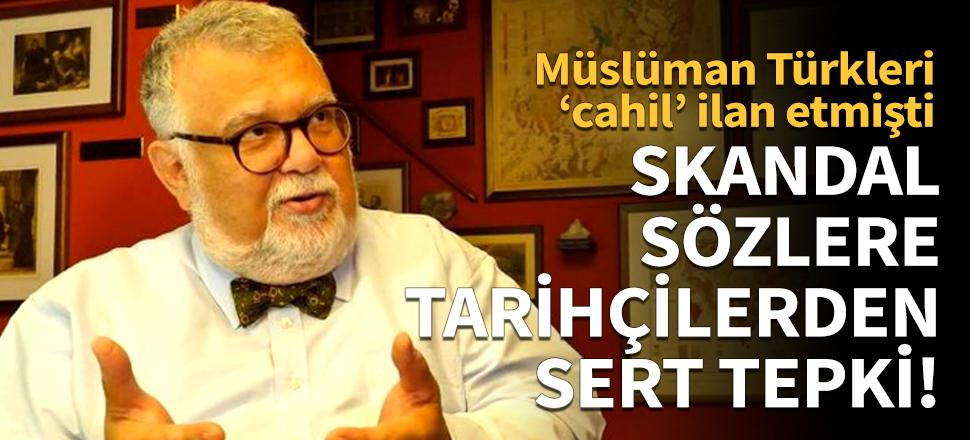 Celal Şengör'ün skandal sözlerine tarihçilerden sert tepki!
