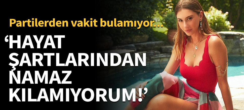 "Hayat şartlarından namaz kılamıyorum!"