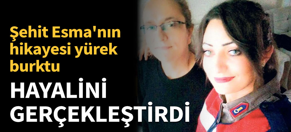 Şehit Esma hukuk kazandı askerliği seçti
