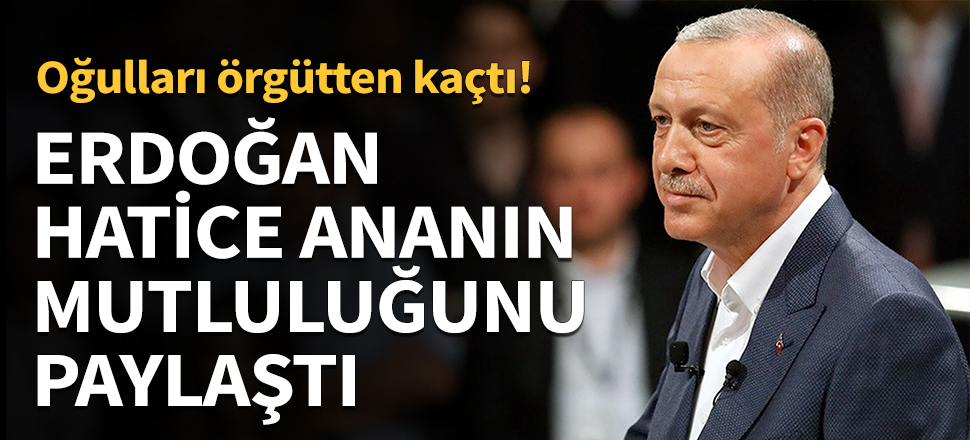 Erdoğan, Hatice ananın mutluluğunu paylaştı...