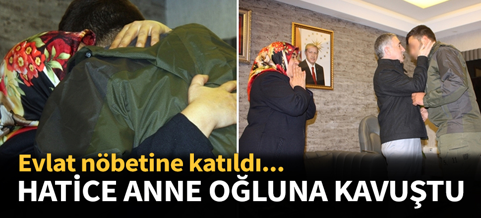Hatice anne oğluna kavuştu...