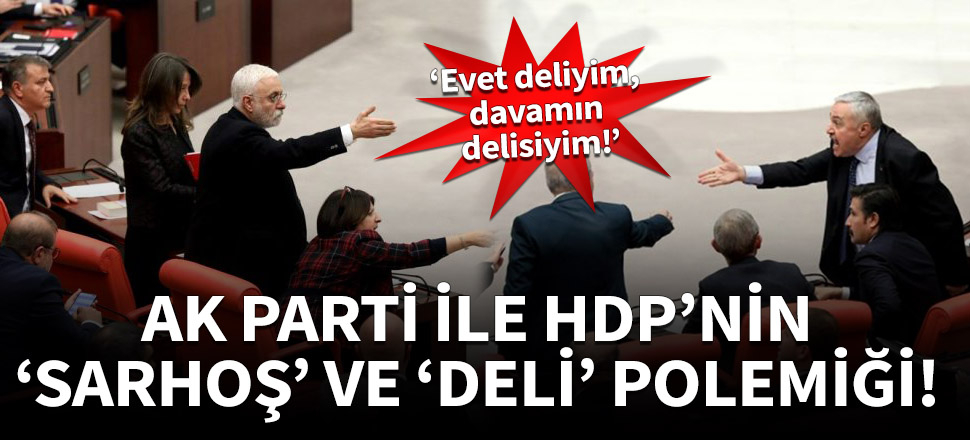 AK Parti ile HDP'nin 'sarhoş' ve 'deli' polemiği!