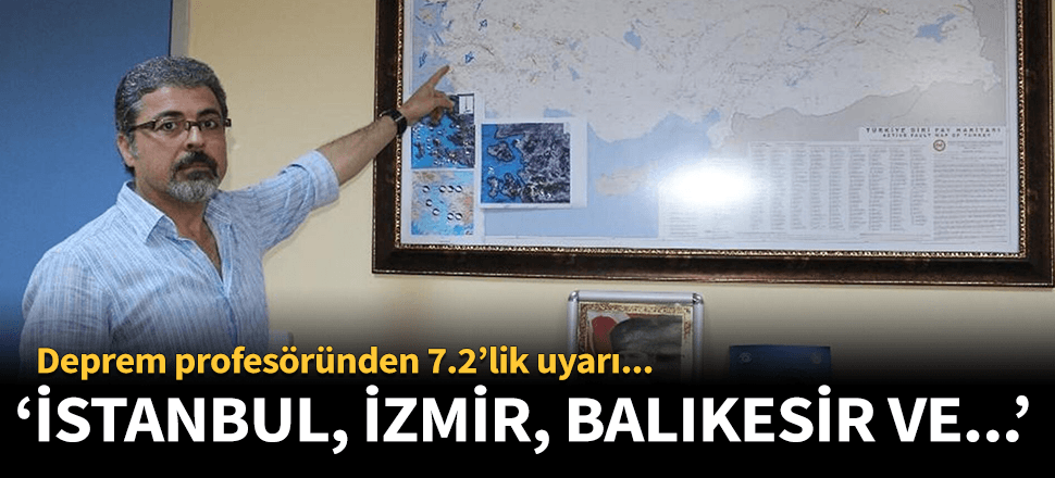 Deprem profesöründen 7.2'lik uyarı! "İzmir, İstanbul ve..."