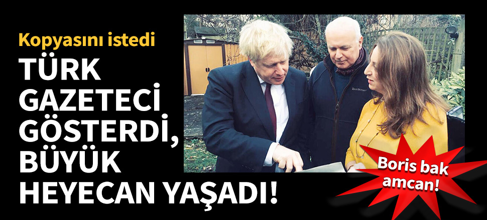 Türk gazeteci gösterdi, Boris Johnson büyük heyecan yaşadı!