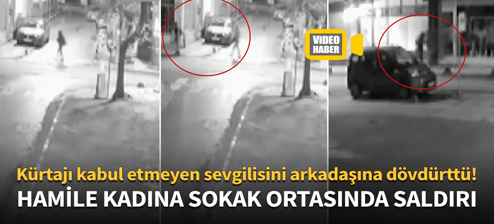 Kürtajı kabul etmeyen sevgilisini arkadaşına dövdürttü!