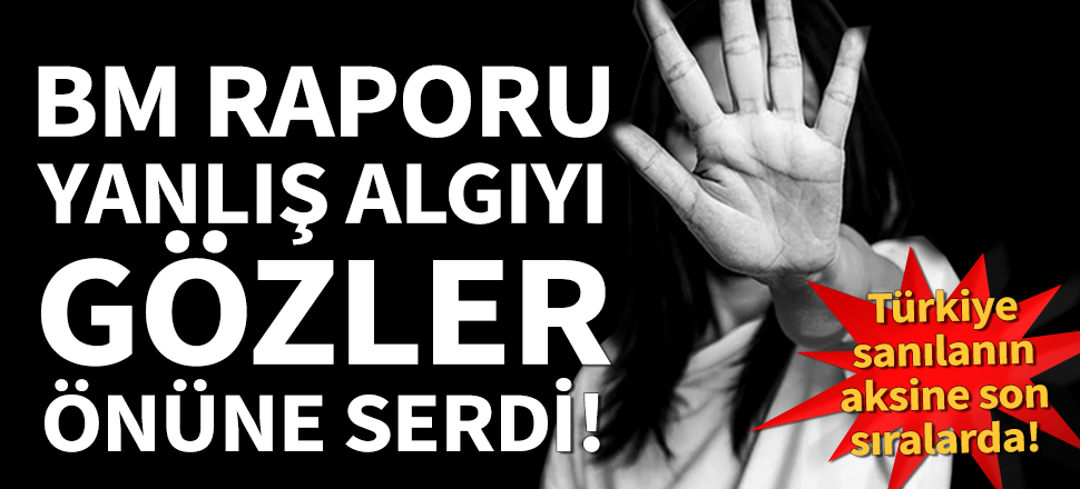 BM raporu yanlış algıyı gözler önüne serdi!