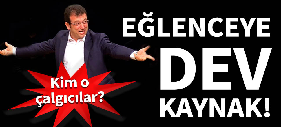 İmamoğlu'ndan eğlenceye dev kaynak!