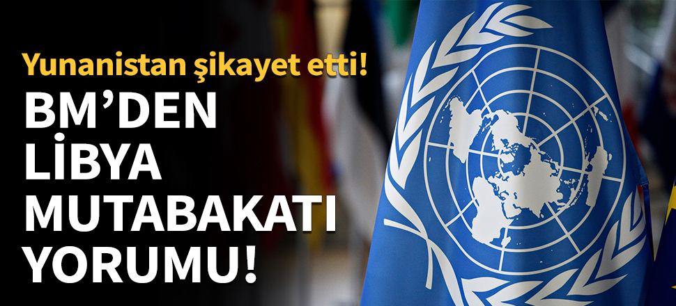 BM'den Libya Mutabakatı yorumu!