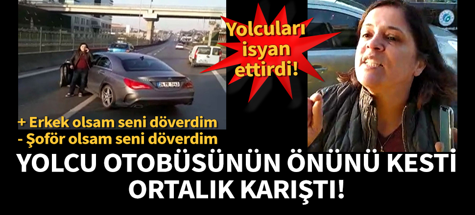 Kadın sürücü, yolcu otobüsünün önünü kesti!