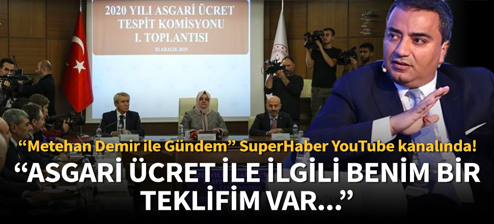 Metehan Demir’den Asgari Ücret ile ilgili dikkat çekici teklif!