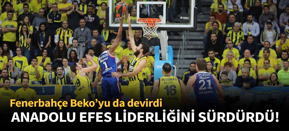 Anadolu Efes, Fenerbahçe Beko'yu da devirdi!