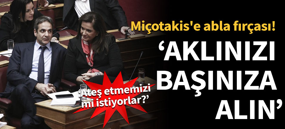 Miçotakis'e abla fırçası!