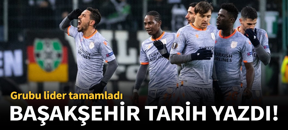 Başakşehir Avrupa'da tarih yazdı!