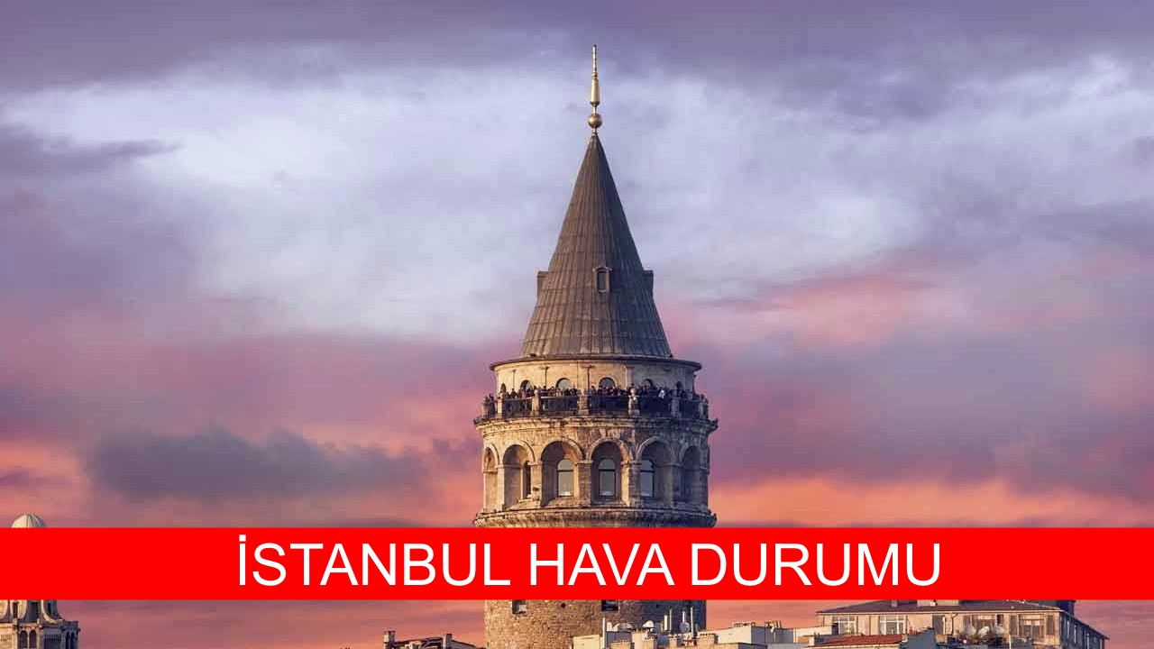 İstanbul hava durumu | Meteoroloji'den beş günlük veriler
