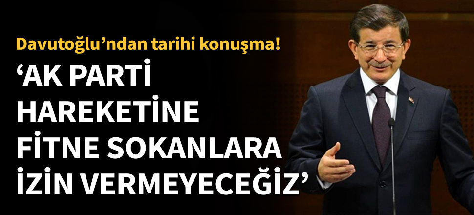 AK Parti hareketine fitne sokanlara izin vermeyeceğiz...