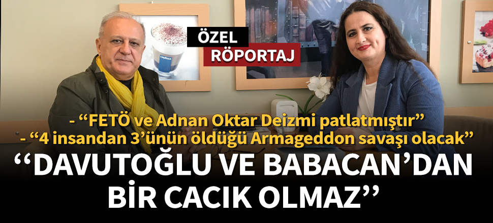 “Davutoğlu ve Babacan’dan bir cacık olmaz”
