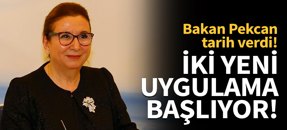 Bakan Pekcan tarih verdi!