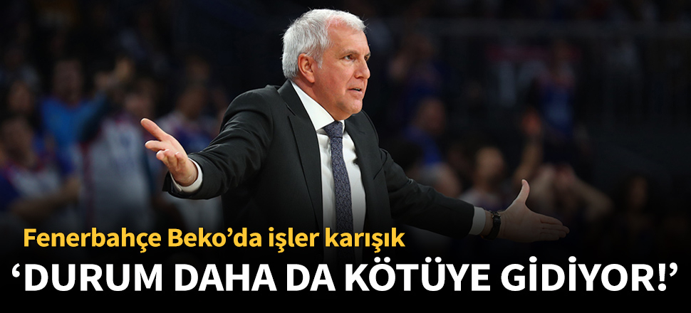Fenerbahçe Beko için Obradovic'ten karamsar tablo!