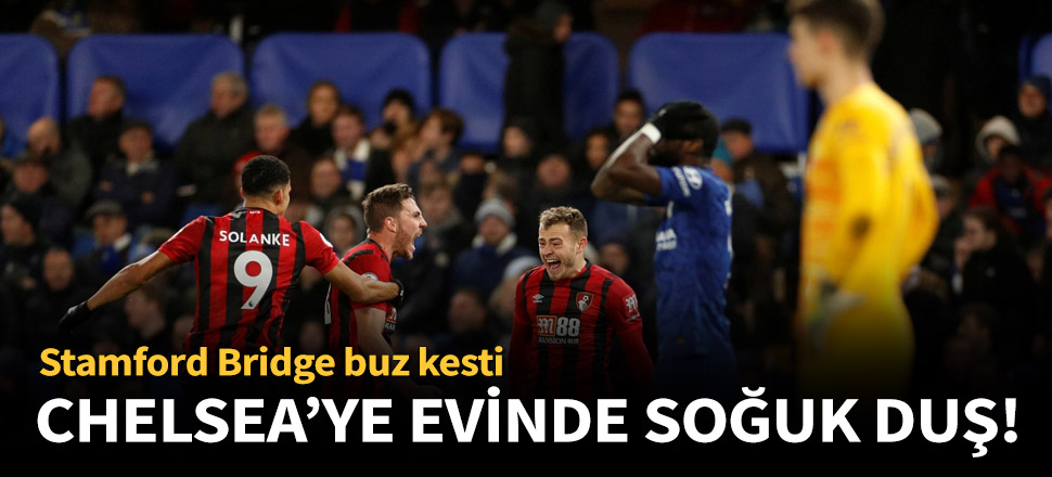 Chelsea, Bournemouth'a mağlup oldu!