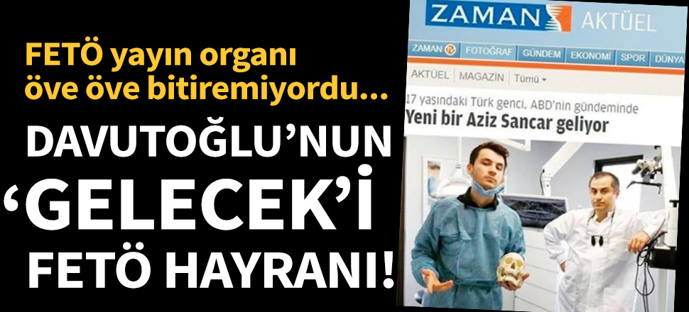 Davutoğlu'nun 'Gelecek'i FETÖ hayranı!