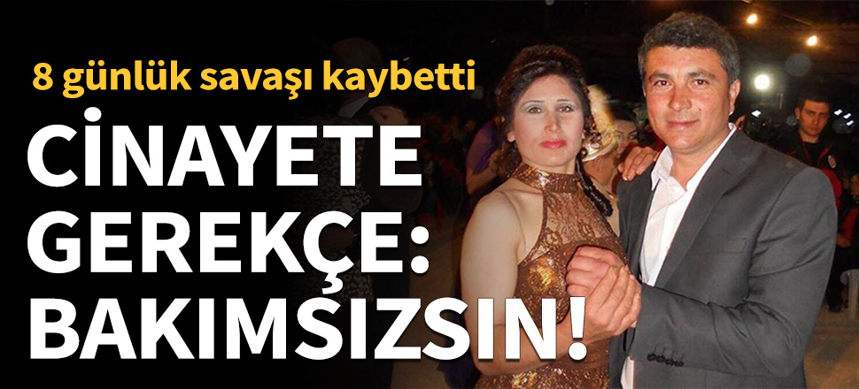 Kocasının bakımsız olduğu gerekçesiyle dövdüğü kadın öldü!