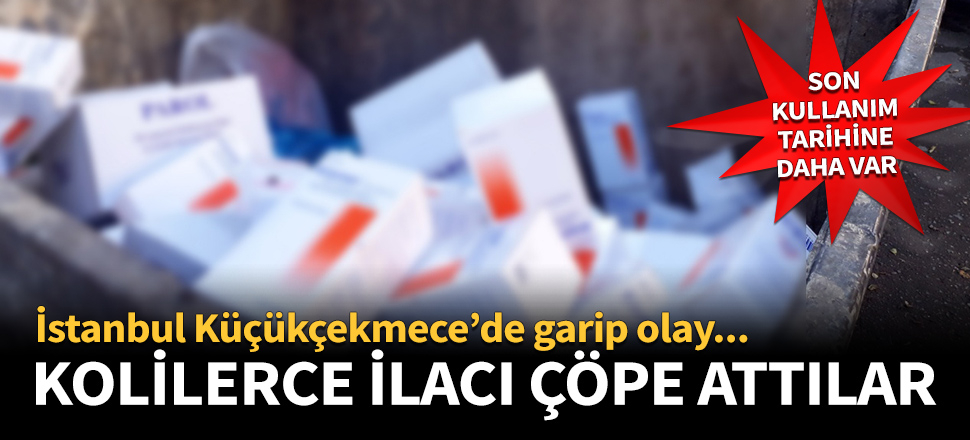 Koliler dolusu ilaç ve serumu çöpe attılar!