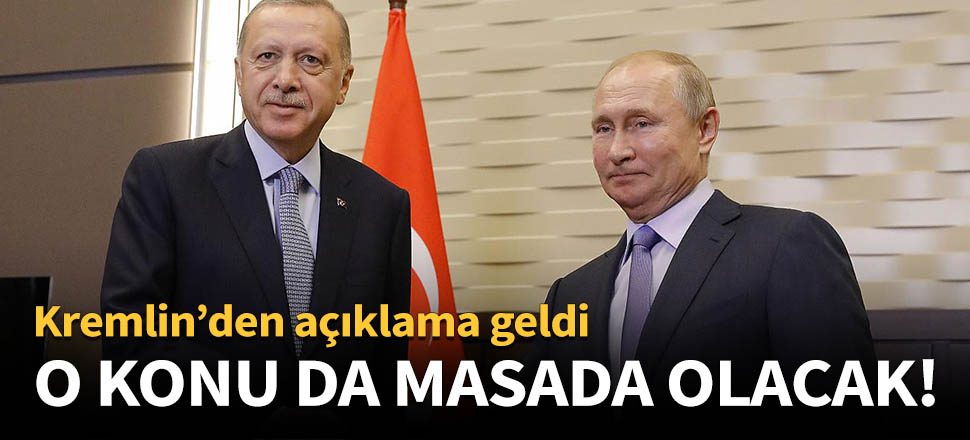 Erdoğan - Putin görüşmesine Kremlin'den açıklama! O konu da ele alınacak