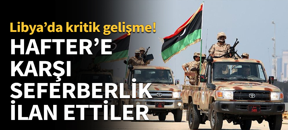 Hafter'e karşı seferberlik ilan ettiler!