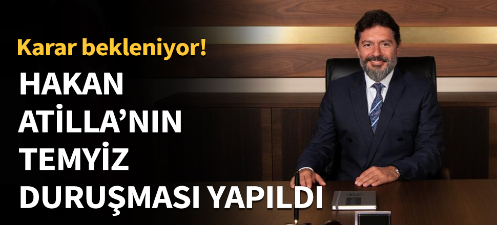 Hakan Atilla'nın temyiz duruşması yapıldı...