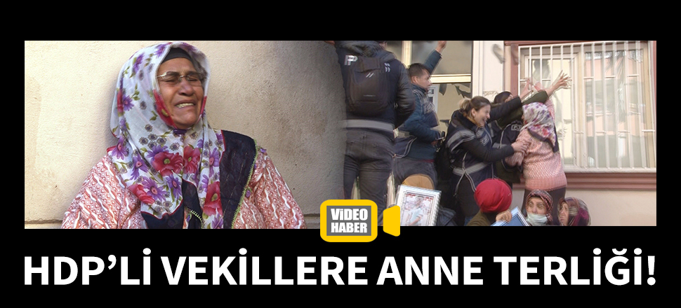 HDP'li vekillere anne terliği!