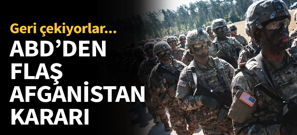 ABD'den flaş Afganistan kararı...