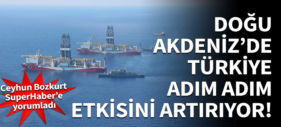 Doğu Akdeniz’de Türkiye adım adım etkisini artırıyor!
