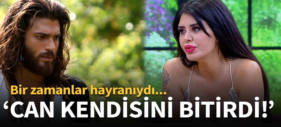 "Can Yaman kendisini bitirdi!"