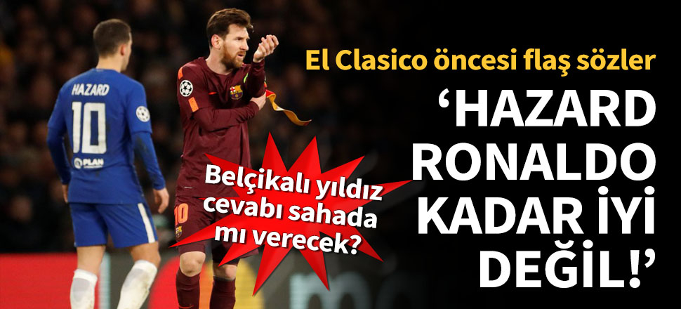 Messi, Hazard hakkında konuştu!