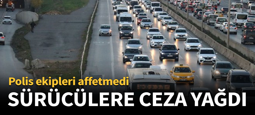 D-100'de sürücülere ceza yağdı