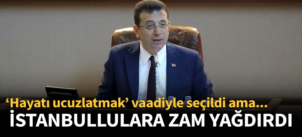 İmamoğlu, İstanbullulara zam yağdırdı