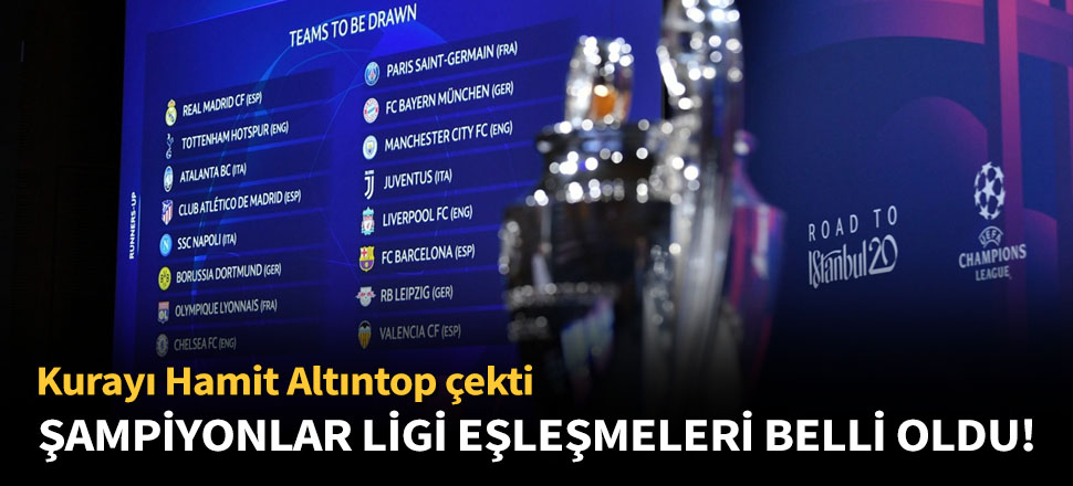 Şampiyonlar Ligi son 16 eşleşmeleri belli oldu!