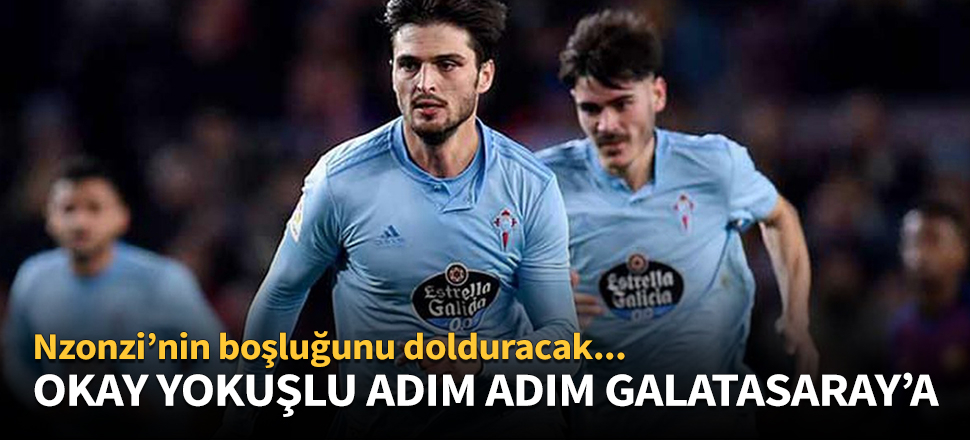Okay Yokuşlu adım adım Galatasaray'a!