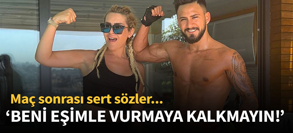 "Beni eşimle vurmaya kalkmayın!"