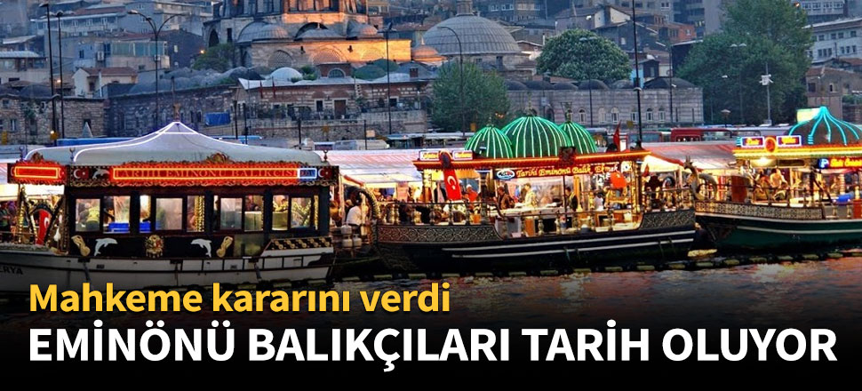 Eminönü'deki tarihi balıkçılar kaldırılıyor